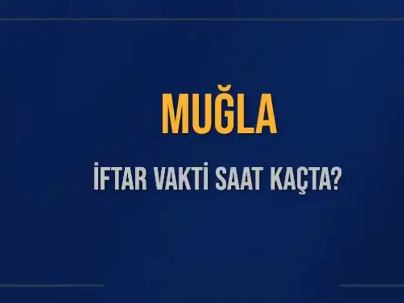Muğla'da İftar Saati Hakkında Bilmeniz Gerekenler