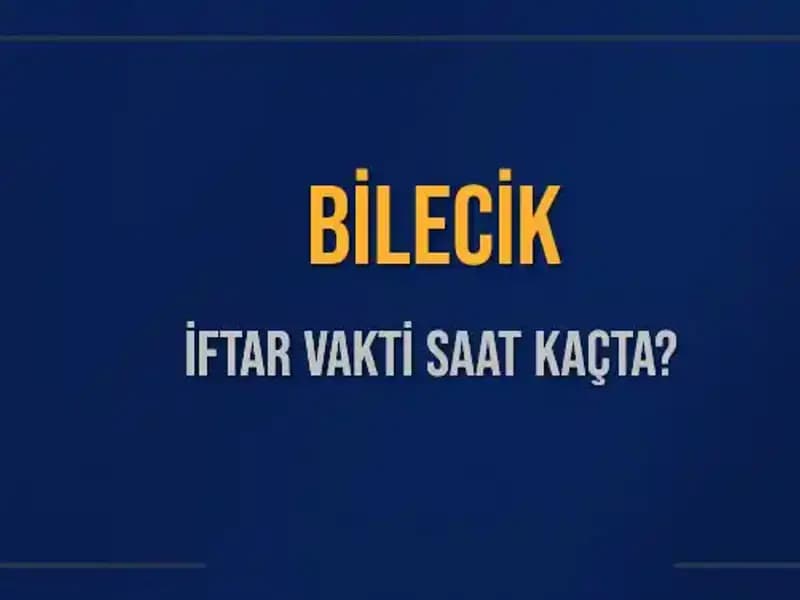 Bilecik’te İftar Vakti Nedir? 4 Mart 2025 Ezan Saati Açıklandı!