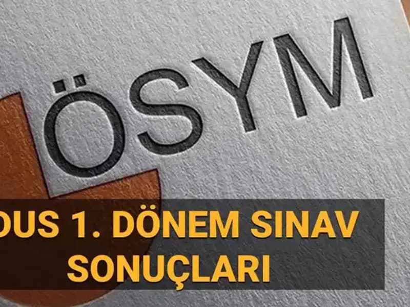 2025 DUS 1. Dönem Sonuçları: ÖSYM Tarafından Açıklanıyor!