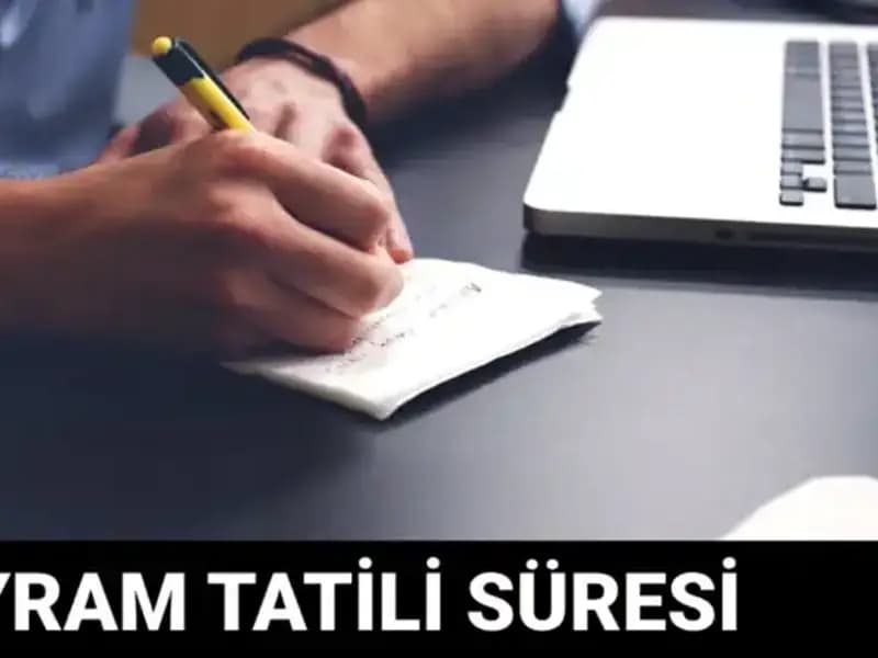 Bayram Tatili Ne Zaman Bitecek? İşte Tarihler ve Detaylar!