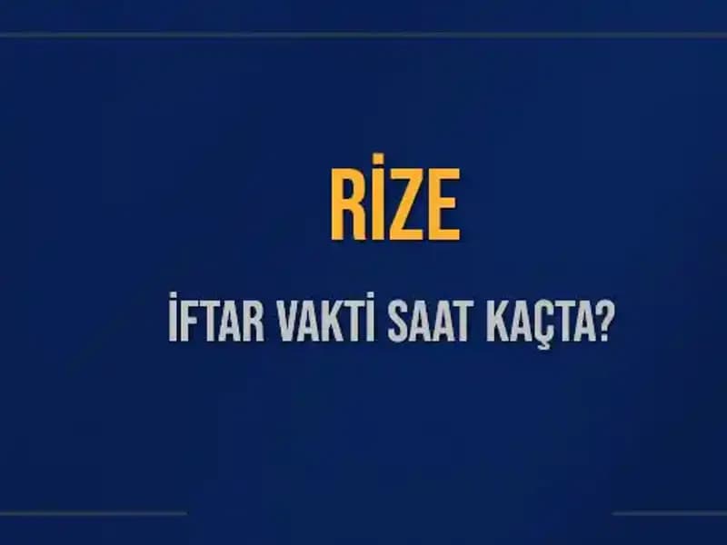 Rize'de İftar Saati: Bugün Kaçta Ezan Okunacak?
