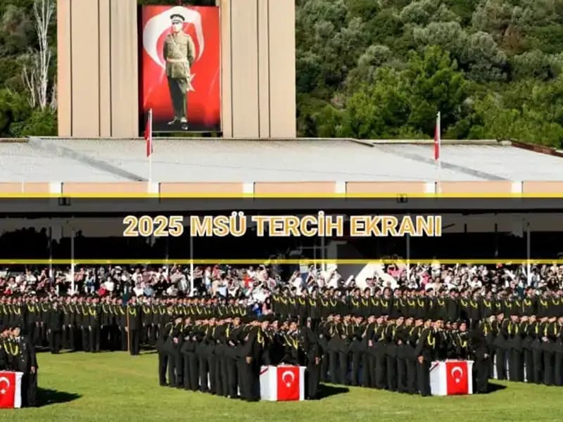 2025 MSÜ Tercihleri Ne Zaman Sona Erecek? İşte Tüm Detaylar