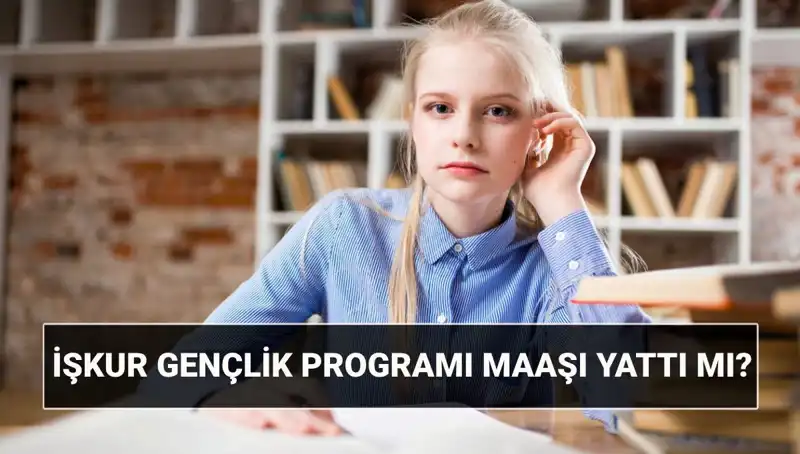 İŞKUR Gençlik Programı Ödemeleri Başladı: Nasıl Sorgularsınız?
