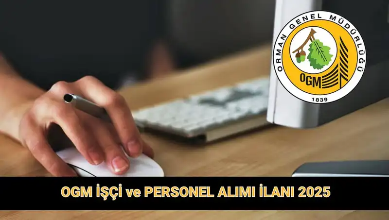 OGM 2025’te 9 Bin 424 Personel Alacak! Başvuru Şartları ve Tarihleri
