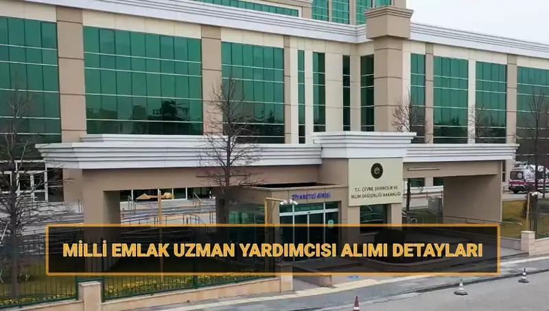 2025 Milli Emlak Uzman Yardımcısı Alımı: Başvuru Süreci ve Sınav Tarihleri Açıklandı