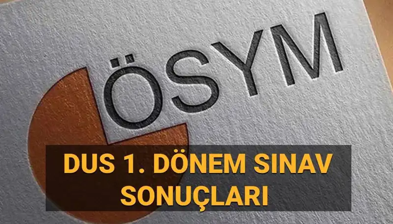 2025 DUS 1. Dönem Sonuçları: ÖSYM Tarafından Açıklanıyor!