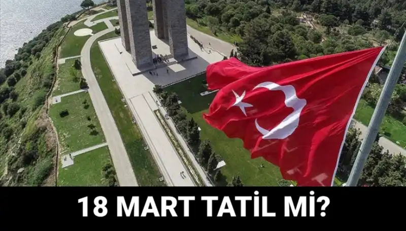 18 Mart Çanakkale Zaferi: Resmi Tatil mi? Okullar Bugün Açık mı?