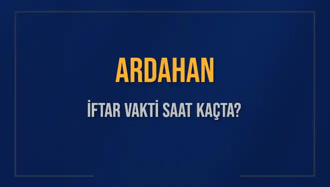 Ardahan'da İftar Saati Ne Zaman? 4 Mart 2025 için Cevaplar!