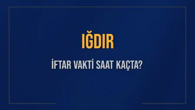 Iğdır'da İftar Saati Ne Zaman? Diyanet Bilgileriyle Öğrenin!