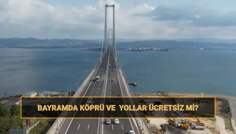 Ramazan Bayramı’nda Ücretsiz Köprü ve Yollar Hakkında Bilmeniz Gerekenler