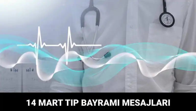 14 Mart Tıp Bayramı: Sağlık Çalışanlarını Anma Günü İçin En Güzel Mesajlar